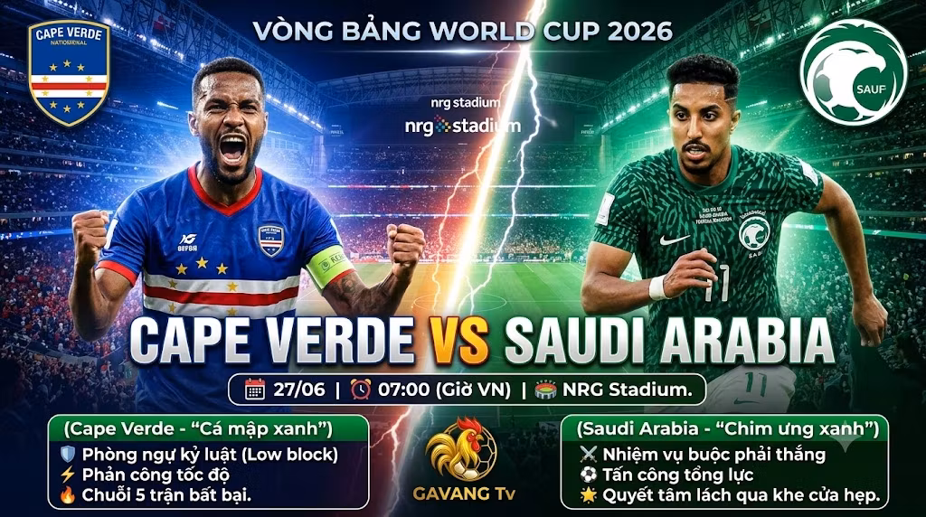 Nhận định Cape Verde vs Saudi Arabia (07h00 ngày 27/6): Bẫy phản công